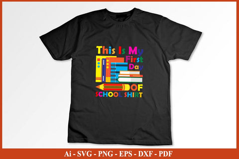 THIS IS MY FIRST DAY OF SCHOOL SHIRT Funny Back To School SVG PNG Craft Cut File SVG SVG Print File 