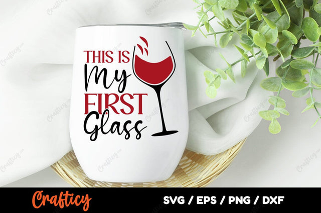 This Is My First Glass SVG Design SVG Designangry 