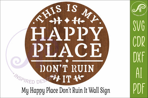This Is My Happy Place Don't Ruin It SVG Laser Cut File SVG APInspireddesigns 