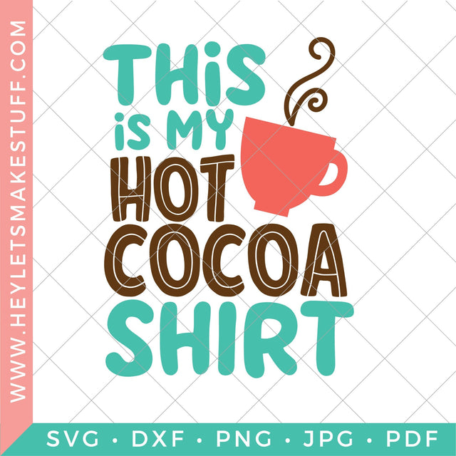 This is My Hot Cocoa Shirt SVG Hey Let's Make Stuff 