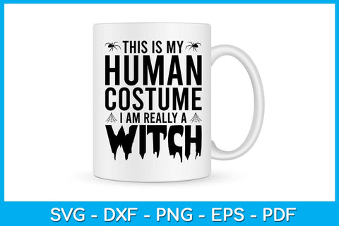 This Is My Human Costume I Am Really A Witch SVG PNG PDF Cut File SVG Creativedesigntee 