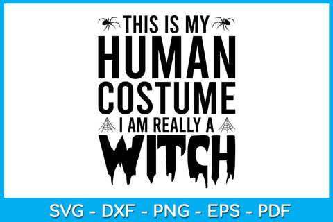 This Is My Human Costume I Am Really A Witch SVG PNG PDF Cut File SVG Creativedesigntee 