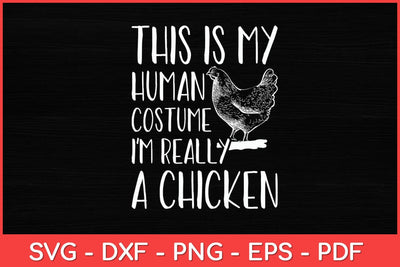 This Is My Human Costume I'm Really A Chicken - Chickens Svg Design SVG artprintfile 