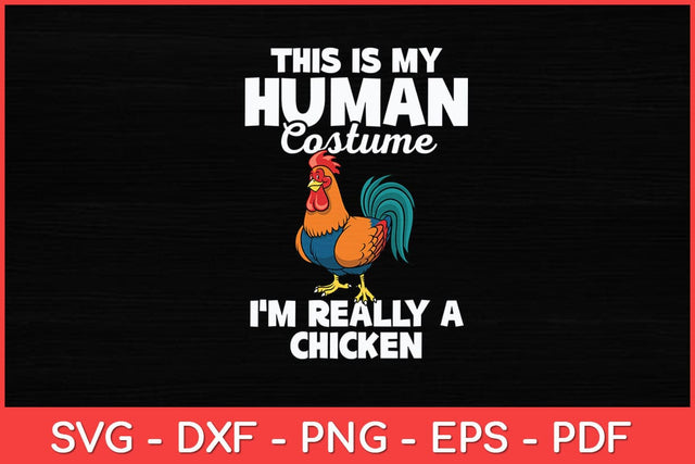 This Is My Human Costume I'm Really A Chicken Svg Design SVG artprintfile 