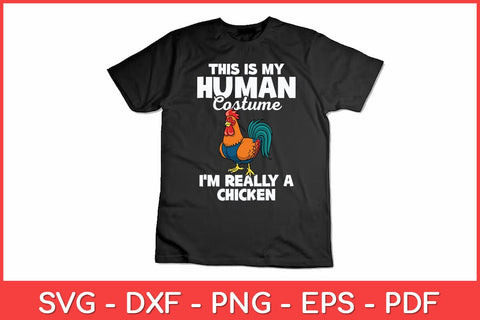 This Is My Human Costume I'm Really A Chicken Svg Design SVG artprintfile 