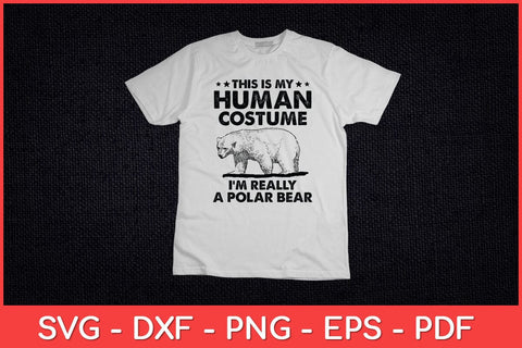 This Is My Human Costume I'm Really A Polar Bear Halloween Svg Design SVG artprintfile 