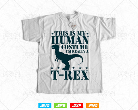 This Is My Human Costume I'm Really a T-Rex Dinosaur Svg Png Files, Dinosaur svg for cricut, Dinosaur printable t-shirt design gift SVG DesignDestine 