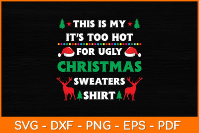 This Is My It’s Too Hot For Ugly Christmas Svg Design SVG artprintfile 