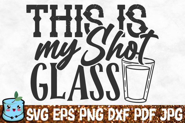 This Is My Shot Glass SVG MintyMarshmallows 