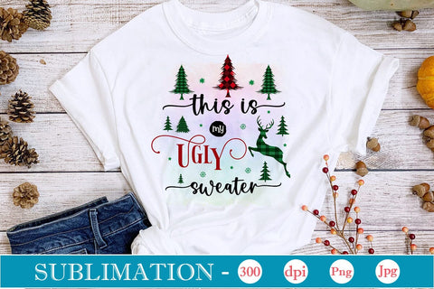This Is My Ugly Sweater Sublimation Design, Christmas Sublimation Design, Christmas PNG Design, Porch Sign SVG SVGs,Quotes and Sayings,Food & Drink,On Sale, Print & Cut SVG DesignPlante 503 