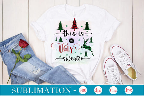 This Is My Ugly Sweater Sublimation Design, Christmas Sublimation Design, Christmas PNG Design, Porch Sign SVG SVGs,Quotes and Sayings,Food & Drink,On Sale, Print & Cut SVG DesignPlante 503 