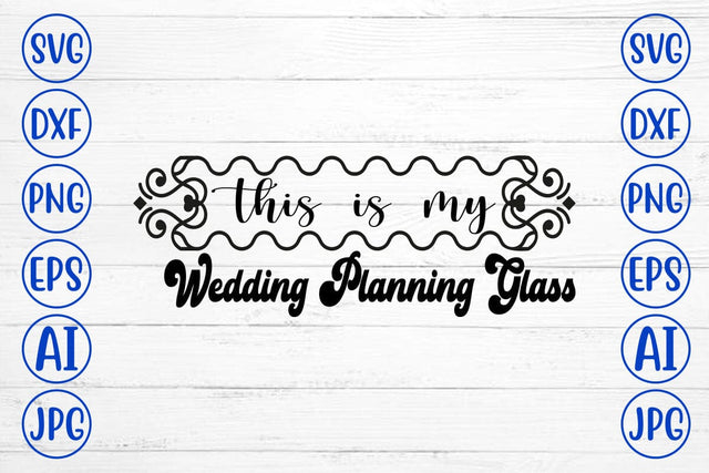 This Is My Wedding Planning Glass SVG Cut File SVG Syaman 