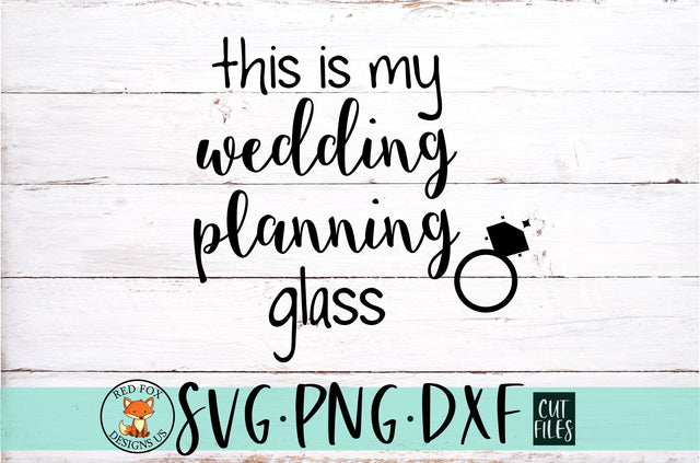 This Is My Wedding Planning Glass svg png dxf, Wedding File SVG RedFoxDesignsUS 