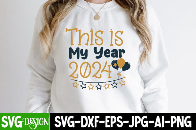 This is my Year 2024 SVG Cut File, This is my Year 2024 Sublimation Design, New Year 2024 SVG Cut File, 2024 New Year SVG bundle,New Year SVG Design 2024 SVG BlackCatsMedia 