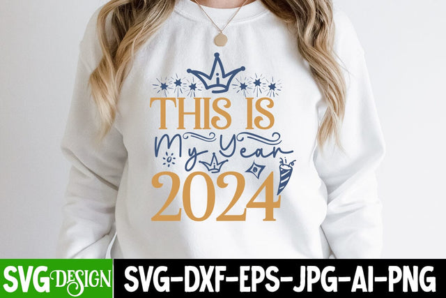 This is My Year 2024 SVG Cut File, This is My Year 2024 SVG Design, This is My Year 2024 Sublimation Design, 2024 Sublimation Design, New Year 2024 SVG Cut File, 2024 New Year SVG bundle,New Year SVG Design 2024 SVG BlackCatsMedia 