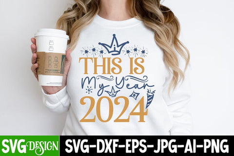 This is My Year 2024 SVG Cut File, This is My Year 2024 SVG Design, This is My Year 2024 Sublimation Design, 2024 Sublimation Design, New Year 2024 SVG Cut File, 2024 New Year SVG bundle,New Year SVG Design 2024 SVG BlackCatsMedia 
