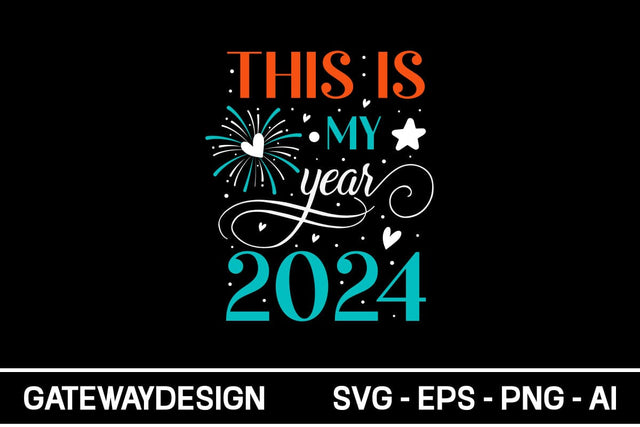 This Is My Year 2024 Svg Design SVG designmaster24 