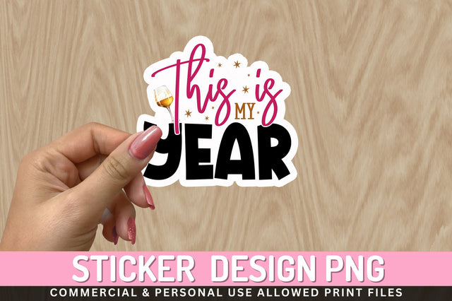 This is my year Sticker Design Sublimation Regulrcrative 