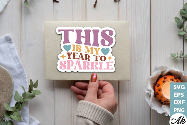 This is my year to sparkle Stickers Design SVG akazaddesign 