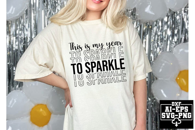 This Is My Year To Sparkle Svg Cut Files Creative Art SVG CraftlabSvg55 