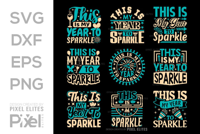 This Is My Year To Sparkle SVG Happy New Year Finally Tshirt Bundle New Year celebration New Year Quote Design SVG ETC Craft 