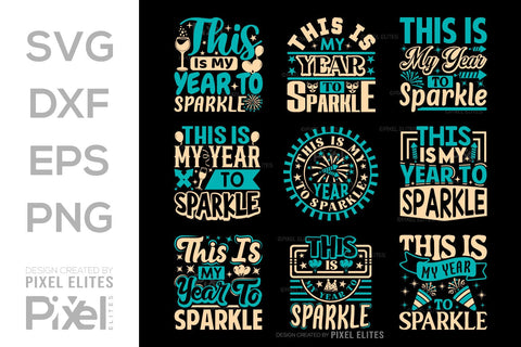 This Is My Year To Sparkle SVG Happy New Year Finally Tshirt Bundle New Year celebration New Year Quote Design SVG ETC Craft 