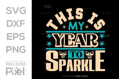 This Is My Year To Sparkle SVG Happy New Year Finally Tshirt Bundle New Year celebration New Year Quote Design SVG ETC Craft 