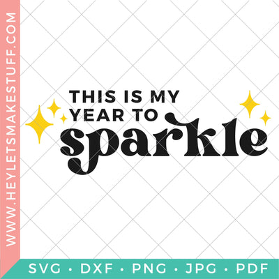 This is My Year to Sparkle SVG Hey Let's Make Stuff 