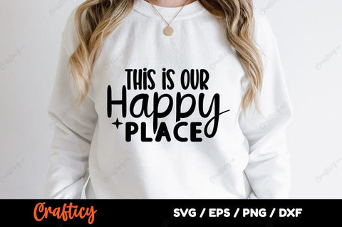 This is our happy place SVG Design SVG Designangry 