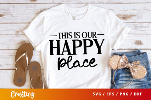 This is our happy place SVG Design SVG Designangry 