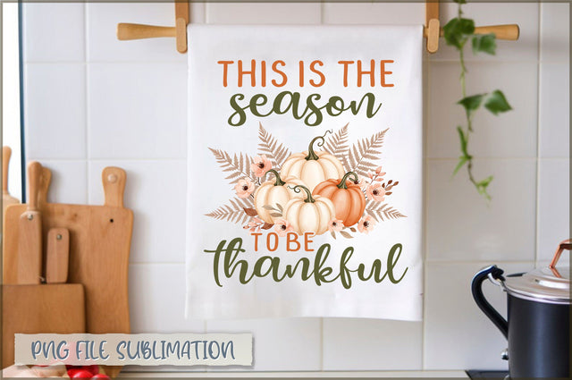 This is the season to be thankful Towel PNG Sublimation Shetara Begum 