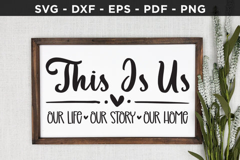 This is Us Our Life Our Story Our Home, Family Sign SVG SVG CraftLabSVG 