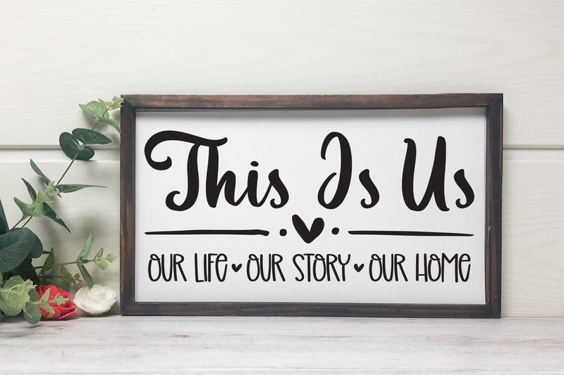 This is Us Our Life Our Story Our Home, Family Sign SVG - So Fontsy