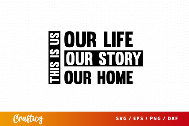 This is us our life our story our home SVG Design SVG Designangry 