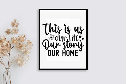 This is us our life our story our home- SVG Design SVG Designangry 