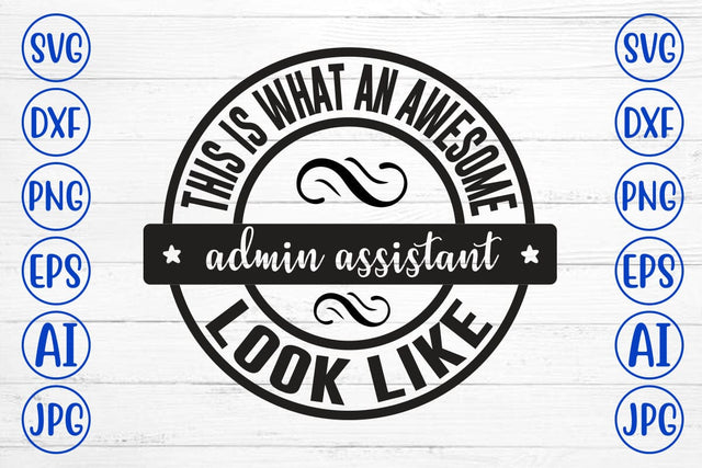 This Is What An Awesome Admin Assistant Look Like SVG Cut File SVG Syaman 
