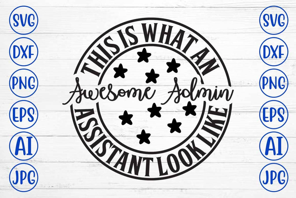 This Is What An Awesome Admin Assistant Look Like SVG Design - So Fontsy