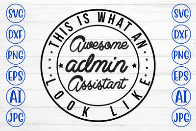 This Is What An Awesome Admin Assistant Look Like SVG SVG Syaman 