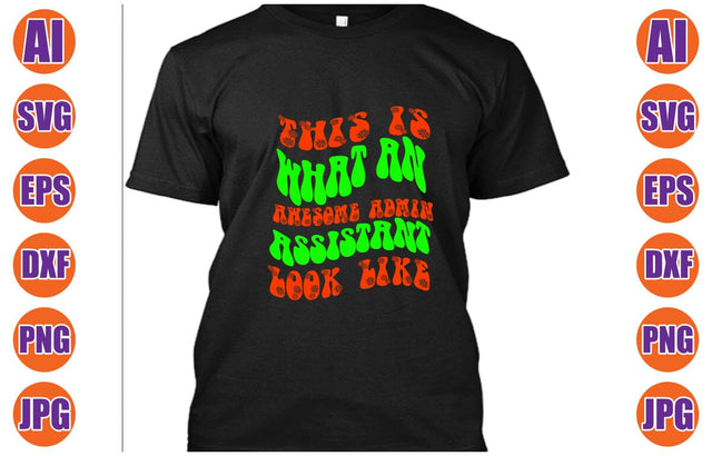 This Is What An Awesome Admin Assistant Look Like SVG SVG Syaman 