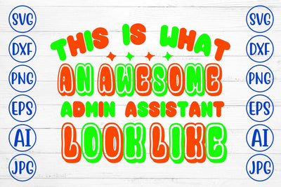 This Is What An Awesome Admin Assistant Look Like SVG Syaman 