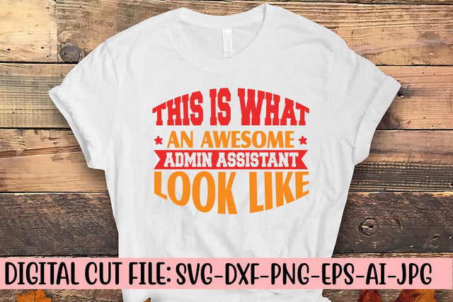 This Is What An Awesome Admin Assistant Look Like T-Shirt SVG Syaman 