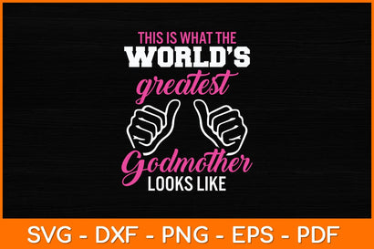 This Is What The World’s Greatest Godmother Looks Like Svg Design SVG artprintfile 
