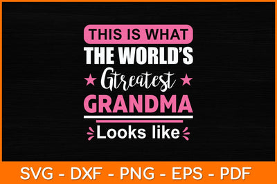 This Is What The World’s Greatest Grandma Looks Like Svg Design SVG artprintfile 