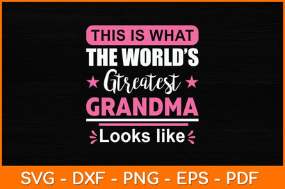 This Is What The World’s Greatest Grandma Looks Like Svg Design SVG artprintfile 