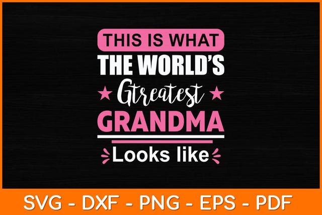 This Is What The World’s Greatest Grandma Looks Like Svg Design SVG artprintfile 