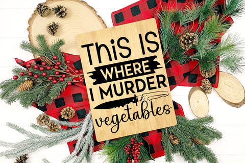 This is where i murder vegetables SVG design SVG Regulrcrative 