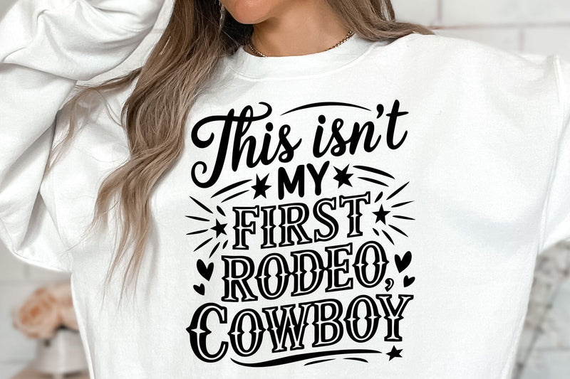 This Isn’t My First Rodeo, Cowboy SVG Cut File SVG TonisArtStudio 