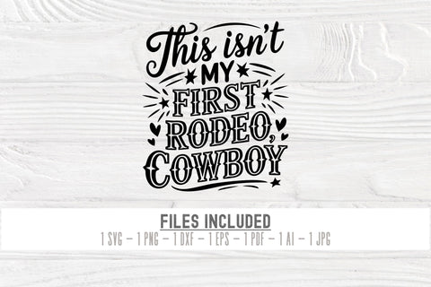 This Isn’t My First Rodeo, Cowboy SVG Cut File SVG TonisArtStudio 