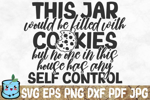 This Jar Would Be Filled With Cookies But No One Has Any Self Control SVG MintyMarshmallows 
