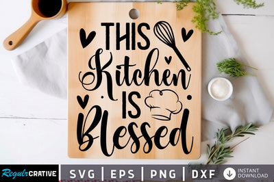 This kitchen is blessed Svg Design SVG Regulrcrative 